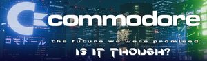 Commodore is back, again! Please be for real this time.
